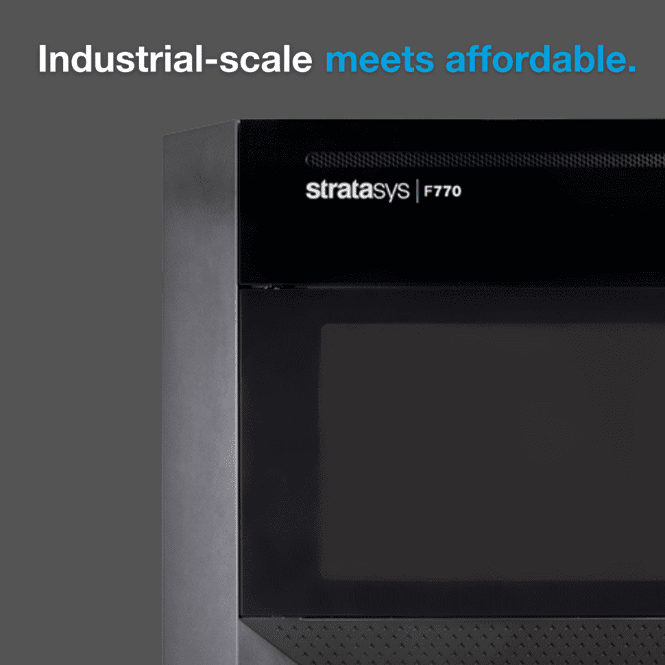 Stratasys F770 Industrial-scale meets affordable 