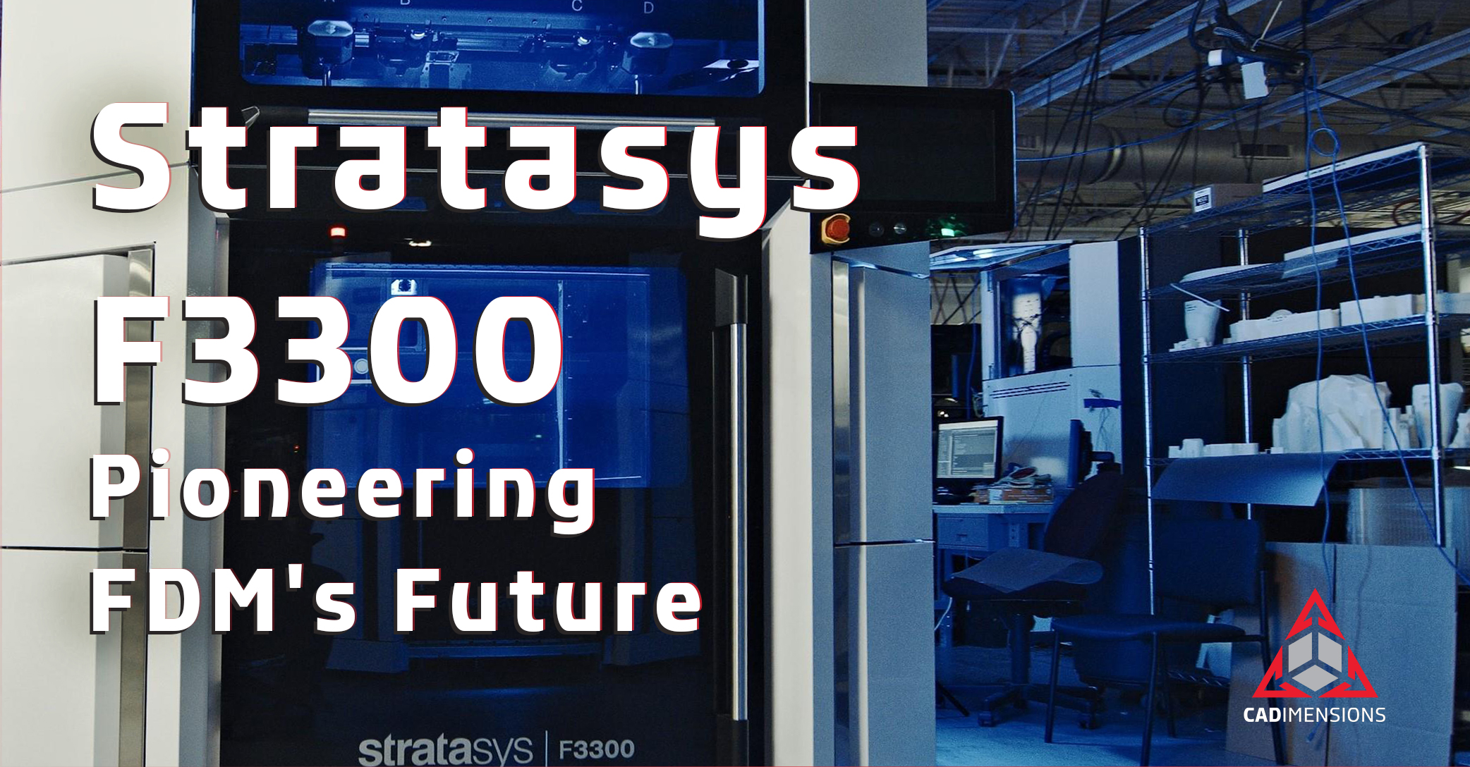 Stratasys F3300 - The Next Generation of FDM