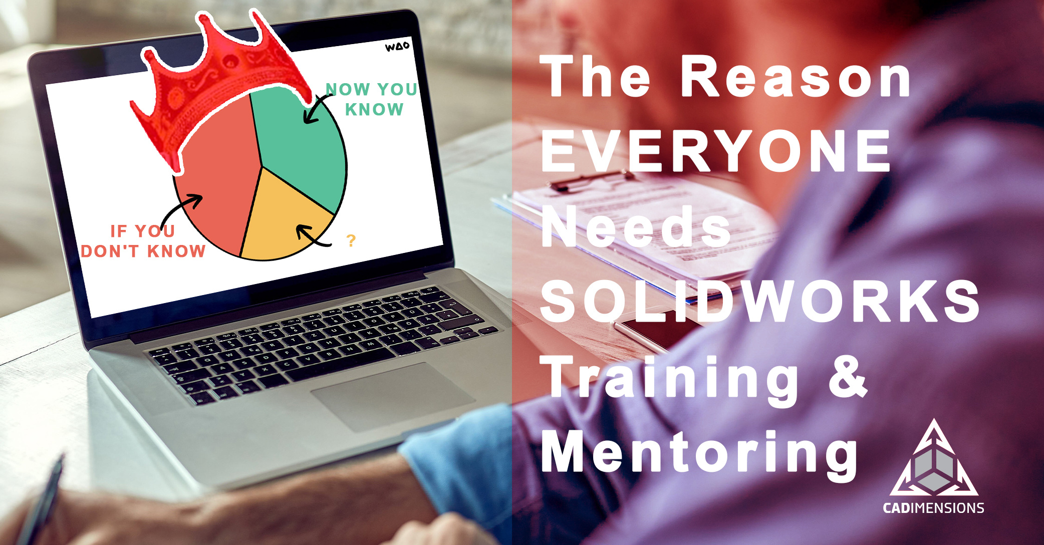 You Don’t Know What You Don’t Know: Why Even Experienced SOLIDWORKS Users Need Training and Mentoring